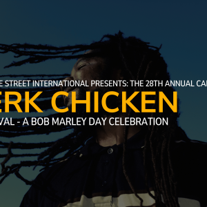 Day 1: Reggae Street International Presents: The 28th Annual Caribbean Jerk Chicken Festival – A Bob Marley Day Celebration